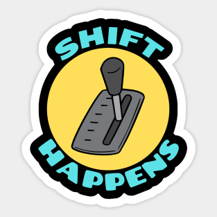 Shift Happens | Car Pun Sticker